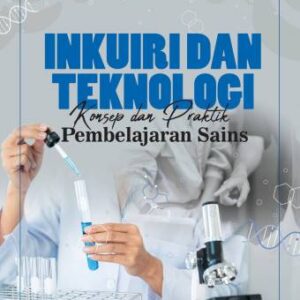 INKUIRI DAN TEKNOLOGI – Dr. Zulfiani, S.Si., M.Pd.