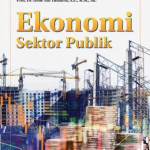 EKONOMI SEKTOR PUBLIK – Dr. I Gusti Ayu Purnamawati, S.E., M.Si., Ak.; Dr. Gede Adi Yuniarta, S.E., M.Si., CPA.