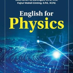 ENGLISH FOR PHYSICS – Sudirman, M.Pd.; Dewi Ismu Purwaningsih, S.Pd., M.A.; Fajrul Wahdi Ginting, S.Pd., M.Pd.