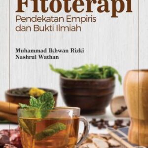 Fitoterapi: Pendekatan Empiris dan Bukti Ilmiah – Muhammad Ikhwan; Rizki Nashrul Wathan