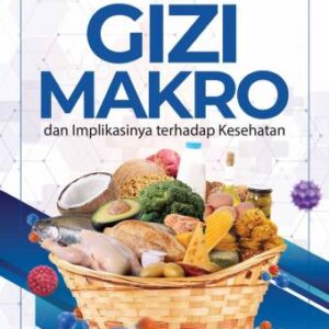 Gizi Makro Dan Implikasinya Terhadap Kesehatan – Ratu Ayu Dewi Sartika; Nabilah Alifia Firdauzy