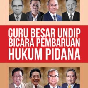GURU BESAR UNDIP BICARA PEMBARUAN HUKUM PIDANA – Prof. Dr. Pujiyono, S.H., M.Hum. (Editor) dan Tim (PO)