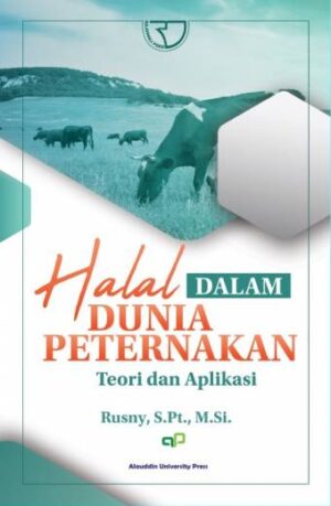 HALAL DALAM DUNIA PETERNAKAN (TEORI DAN APLIKASI) – Rusny, S.Pt., M.Si