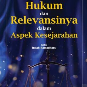 HUKUM DAN RELEVANSINYA DALAM ASPEK KESEJARAHAN – Dr. Suprapto, S.H., M.H.