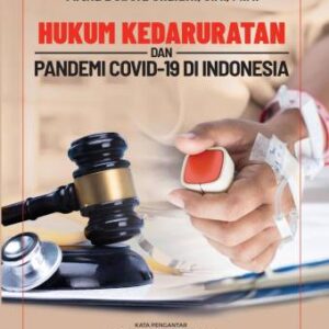 HUKUM KEDARURATAN DAN PANDEMI COVID-19 DI INDONESIA – Artha Debora Silalahi, S.H., M.H.