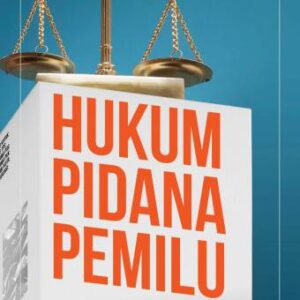 Hukum Pidana Pemilu – Topo Santoso dan Hariman Satria