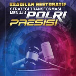 KEADILAN RESORATIF Strategi Transpormasi Menuju Polri Presisi