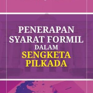 PENERAPAN SYARAT FORMIL DALAM SENGKETA PILKADA – Dr. Anna Triningsih, S.H., M.Hum. (PO)