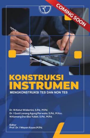 KONSTRUKSI INSTRUMEN (Mengonstruksi Tes dan Nontes) – Dr. Ni Ketut Widiartini, S.Pd., M.Pd., dkk