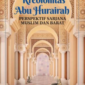 KREDIBILITAS ABU HURAIRAH Perspektif Sarjana Muslim dan Barat – Dr. Abdul Majid, M.A. (PO)
