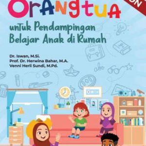 PANDUAN ORANGTUA -Dr. Iswan, M.Si.; Prof. Dr. Herwina Bahar, M.A.; Venni Herli Sundi, M.Pd.