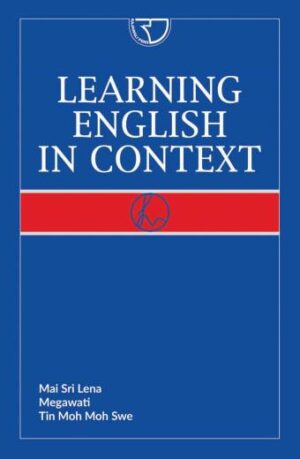 Learning English In Context – Mai Sri Lena, S.Pd., M.Pd; Megawati, S.E., M.M; Tin Moh Moh Swe