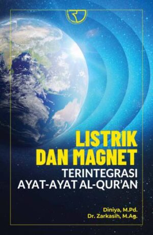 LISTRIK DAN MAGNET Terintegrasi Ayat-ayat Al-Qur’an – Diniya, M.Pd.; Dr. Zarkasih, M.Ag.