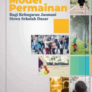 Model Permainan Bagi Kebugaran Jasmani Siswa Sekolah Dasar – Sepriadi, S.Si., M.Pd.
