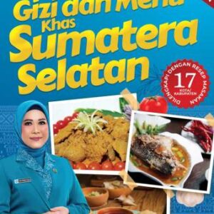 Gizi dan Menu Khas Makanan Sumatera selatan Dilengkapi dengan Resep Masakan 17 Kota/Kabupaten – Dr. Ekowati Retnaningsih, SKM