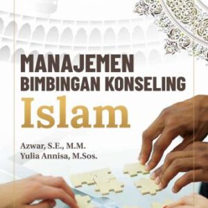 MANAJEMEN BIMBINGAN KONSELING ISLAM – Azwar, S.E., M.M.; Yulia Annisa, M.Sos.