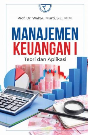 Manajemen Keuangan 1 – Prof. Dr.Wahyu Murti, S.E., M.M. (PO)