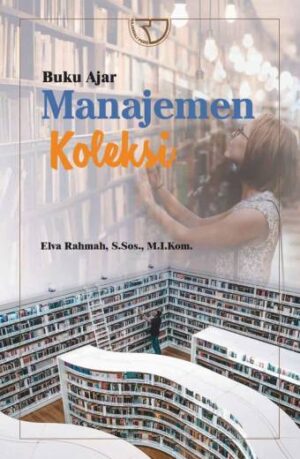 Buku Ajar Manajemen Koleksi – Elva Rahmah, S.Sos., M.I.Kom.