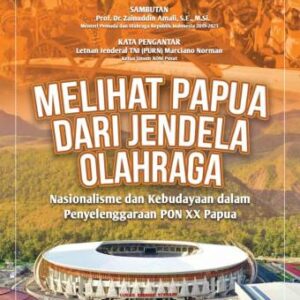 Melihat Papua dari Jendela Olahraga (Nasionalisme dan Kebudayaan dalam Penyelenggaraan PON XX Papua) – Dr. Kenius Kogoya, S.P
