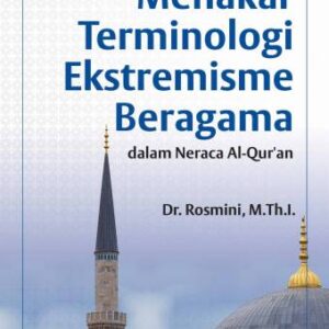 MENAKAR TERMINOLOGI EKSTREMISME BERAGAMA DALAM NERACA Al-QUR’AN – Dr. Rosmini, M.Th.I. (PO)