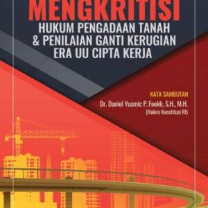 Mengkritisi Hukum Pengadaan Tanah & Penilaian Ganti Kerugian Era UU Cipta Kerja – Adrian Fernando Simangunsong, S.H.
