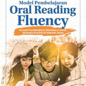 MODEL PEMBELAJARAN ORAL READING FLUENCY Inovasi Pembelajaran Membaca Lancar Berbasis Prosodi di Sekolah Dasar – Chandra, S.Pd