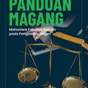 Panduan Magang Mahasiwa Fakultas Hukum Pada Pengadilan Negeri – Aryo Fadlian, S.