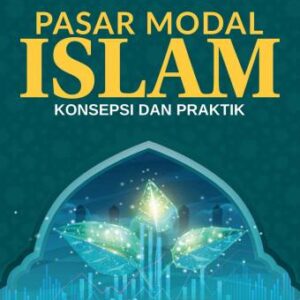 PASAR MODAL ISLAM: KONSEPSI DAN PRAKTIK – Ferry Syarifuddin