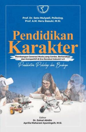 PENDIDIKAN KARAKTER MEMBANGUN GENERASI MUDA YANG CERDAS, BERKARAKTER DAN KOMPETITIF DI ERA REVOLUSI INDUSTRI 4.0 – Prof. Dr. Seto Mulyadi