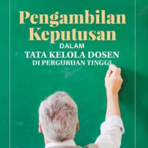 Pengambilan Keputusan dalam Tata Kelola Dosen di Perguruan Tinggi – Dr. Siti Julaiha, M.Pd.