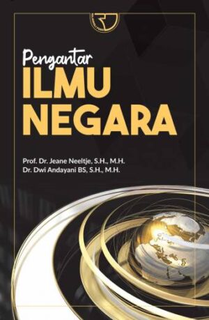 Pengantar Ilmu Negara – Prof. Dr. Jeane Neeltje, S.H., M.H.; Dr. Dwi Andayani Bs, S.H., M.H.