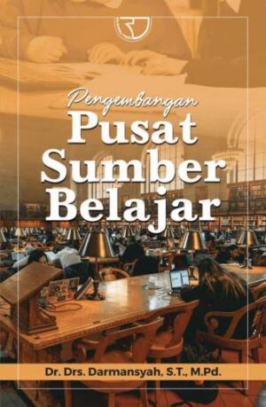 Pengembangan Pusat Sumber Belajar – Dr. Drs. Darmansyah, S.T., M.Pd.