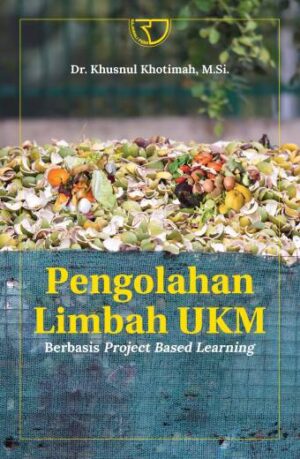 PENGOLAHAN LIMBAH UKM BERBASIS PROJECT BASED LEARNING – Khusnul Khotimah