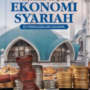 Penyelesaian Sengketa Ekonomi Syariah di Pengadilan Agama – Prof. Dr. Neni Sri Imaniyati, S.H., M.H.; Dr. Ratna Januarita, S.