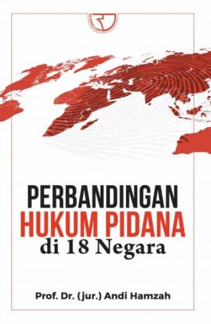PERBANDINGAN HUKUM PIDANA DI 18 NEGARA – Prof. Dr. Jur. Andi Hamzah