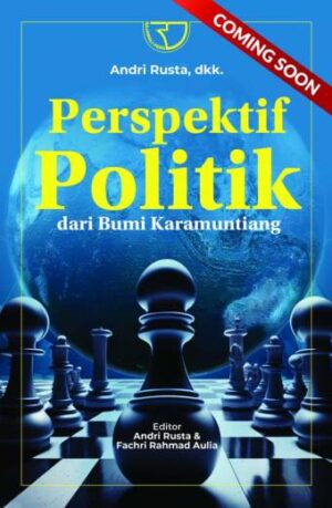 PERSPEKTIF POLITIK DARI BUMI KARAMUNTIANG – Andri Rusta, Fachri Rahmad Aulia, Syafridho Syawal Ayuza, dkk.
