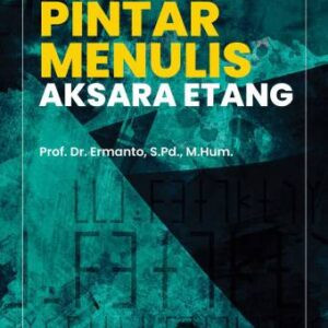 PINTAR MENULIS AKSARA ETANG – Prof. Dr. Ermanto, S.Pd., M.Hum. (PO)