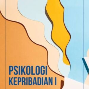 PSIKOLOGI KEPRIBADIAN I – Nur Afni Safarina, S.Psi., M.Psi.; Ika Amalia, S.Psi., M.Psi.; Safuwan, S.Ag., M.Psi.
