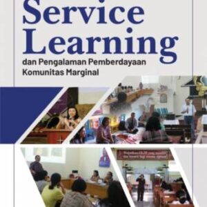 SERVICE LEARNING DAN PENGALAMAN PEMBERDAYAAN KOMUNITAS MARGINAL – Gatut Priyowidodo, Ph.D. (PO)