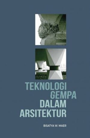 TEKNOLOGI GEMPA DAN ARSITEKTUR – Bisatya W. Maer