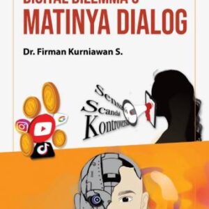 DIGITAL DILEMMA: MATINYA DIALOG – Dr. Firman Kurniawan S.