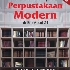 PERSPEKTIF MANAJEMEN PERPUSTAKAAN MODERN DI ERA ABAD 21 – Dr. Edi Yandra, S.STP., M.S.P.