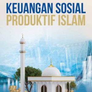 KEUANGAN SOSIAL PRODUKTIF ISLAM – Ferry Syarifuddin