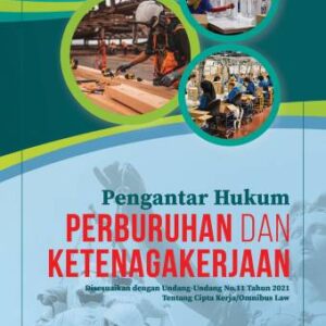 PENGANTAR HUKUM PERBURUHAN DAN KETENAGAKERJAAN – Dr. Khairani, S.H., M.H.
