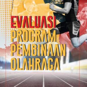 EVALUASI PROGRAM PEMBINAAN OLAHRAGA – DR. HASYIM, S.PD., M.PD. & DR. SAHARULLAH, S.PD., M.PD.