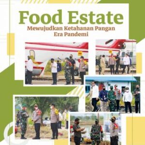 FOOD ESTATE: MEWUJUDKAN KETAHANAN PANGAN ERA PANDEMI – IRJEN POL. DR. DEDI PRASETYO, M.HUM., M.SI., M.M.