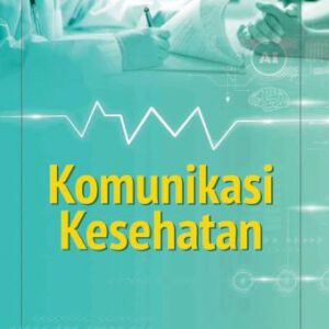 KOMUNIKASI KESEHATAN – KINKIN YULIATY SUBARSA PUTRI. S.SOS., M.SI., DKK