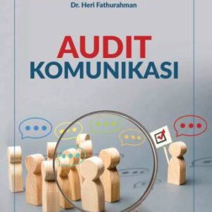 AUDIT KOMUNIKASI – KINKIN YULIATY SUBARSA PUTRI, S.SOS., M.SI., CICS. & DR. HERI FATHURAHMAN