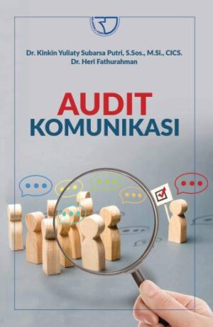 AUDIT KOMUNIKASI – KINKIN YULIATY SUBARSA PUTRI, S.SOS., M.SI., CICS. & DR. HERI FATHURAHMAN