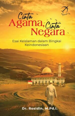 CINTA AGAMA, CINTA NEGARA – DR. ROSIDIN, M.PD.I.